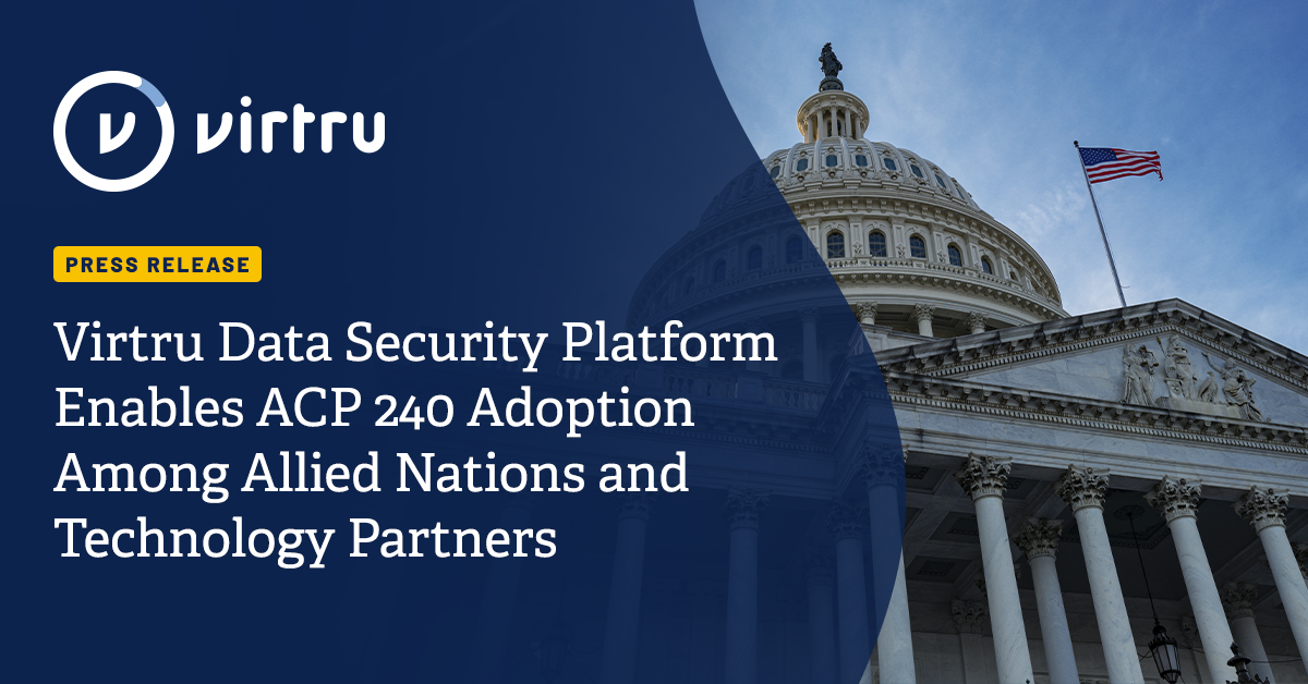 Virtru Data Security Platform Enables ACP 240 Adoption Among Allied Nations and Technology Partners