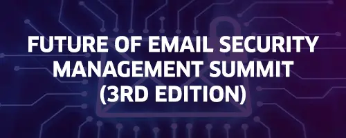 Event-Template-500x200-FUTURE OF EMAIL SECURITY MANAGEMENT SUMMIT