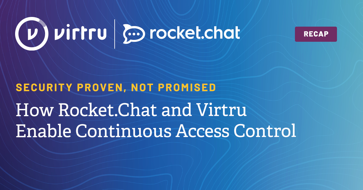 Graphic: Security Proven, Not Promised: How RocketChat and Virtru Enable Continuous Access Control